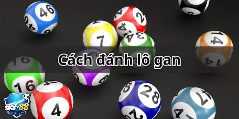 cách đánh lô gan Điểm danh các cách đánh lô gan siêu hiệu quả