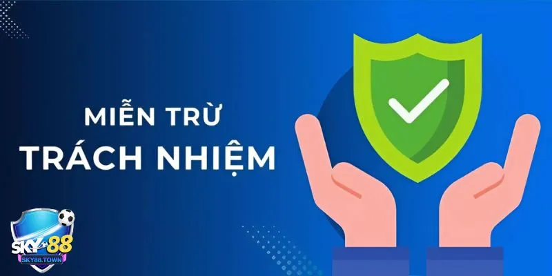 Trang chủ 13 Nắm kỹ các điều khoản miễn trừ trách nhiệm khi tham gia Sky88